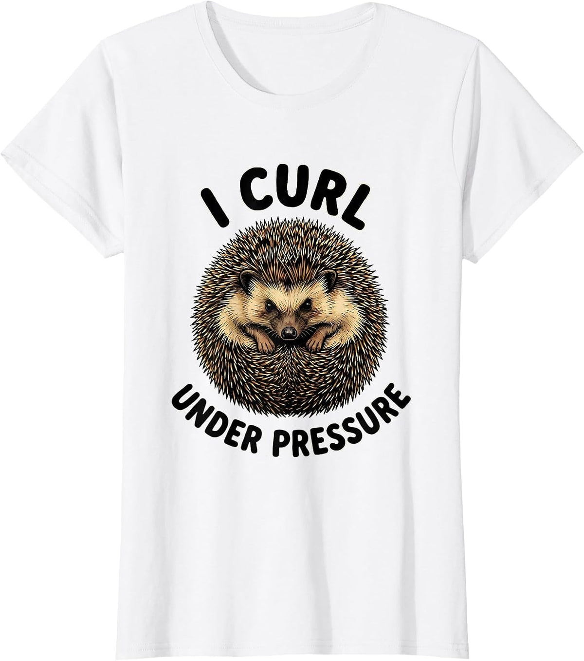 I Curl Under Pressure Funny Hedgehog Lover Novelty T-Shirt - White