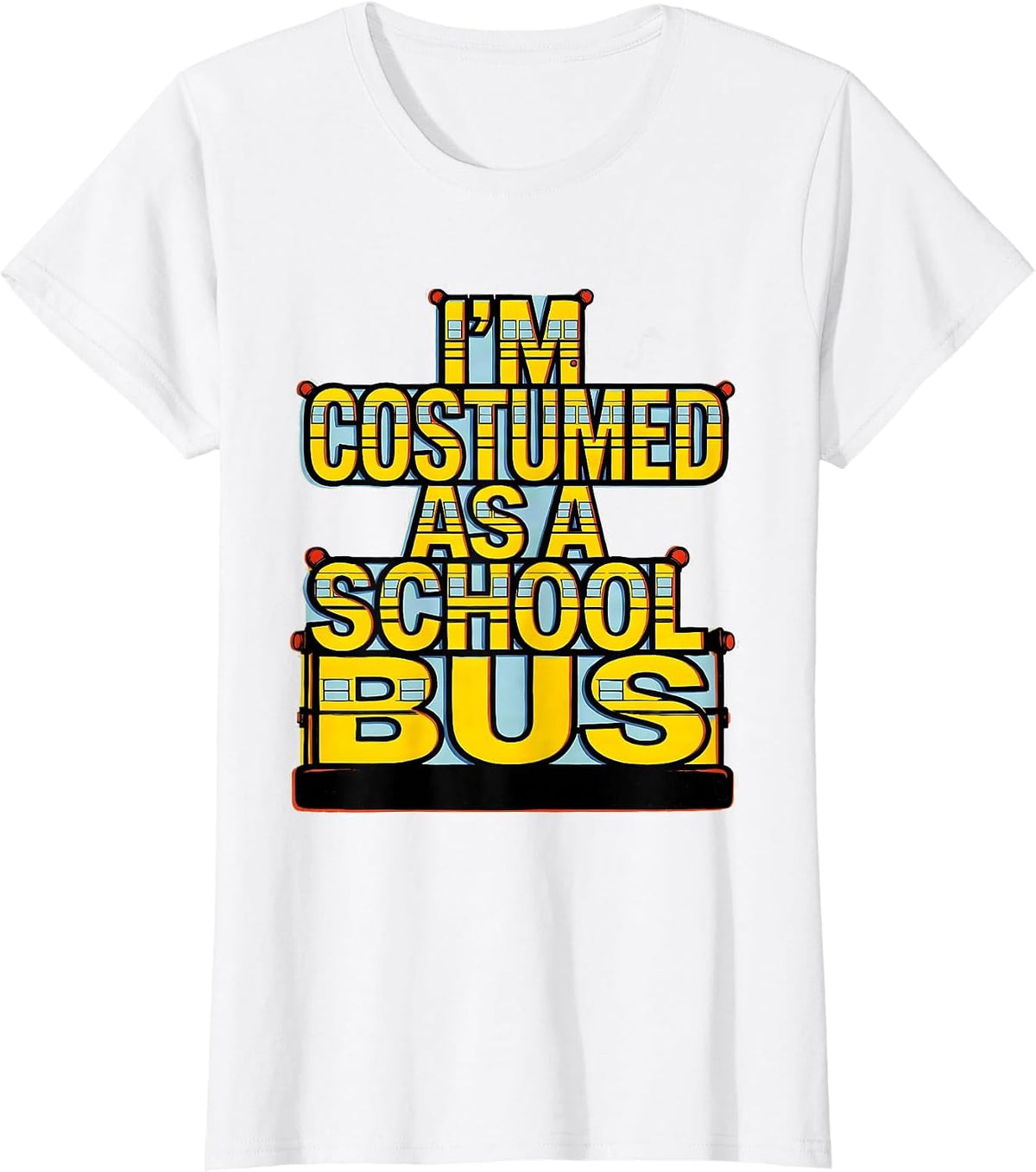 Women's I'm Costumed As A School Bus Funny Halloween Costume T-Shirt - White