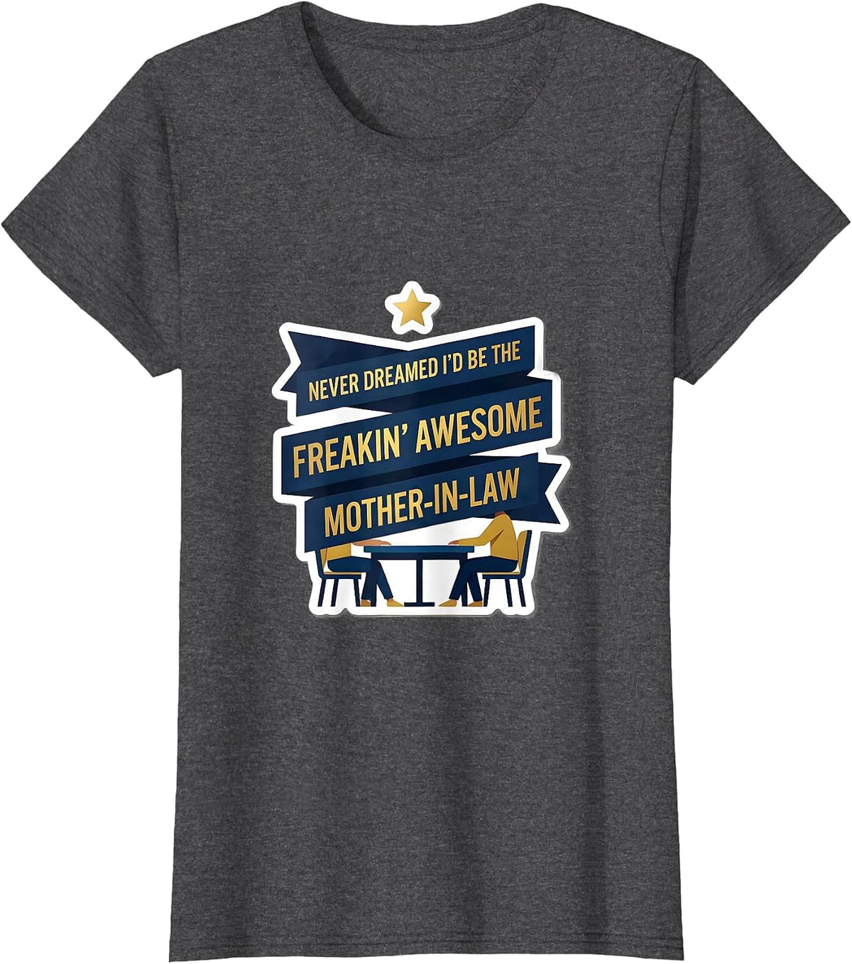 Women's Never Dreamed I'd Be The Freakin' Awesome Mother-In-Law T-Shirt - Dark Heather Grey