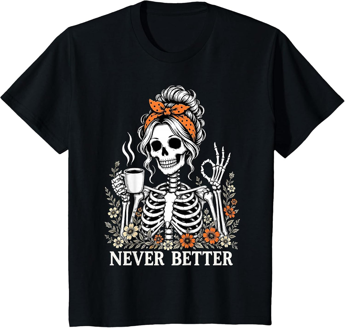 Halloween Never Better Skeleton Coffee Floral Women Girl T-Shirt - Black