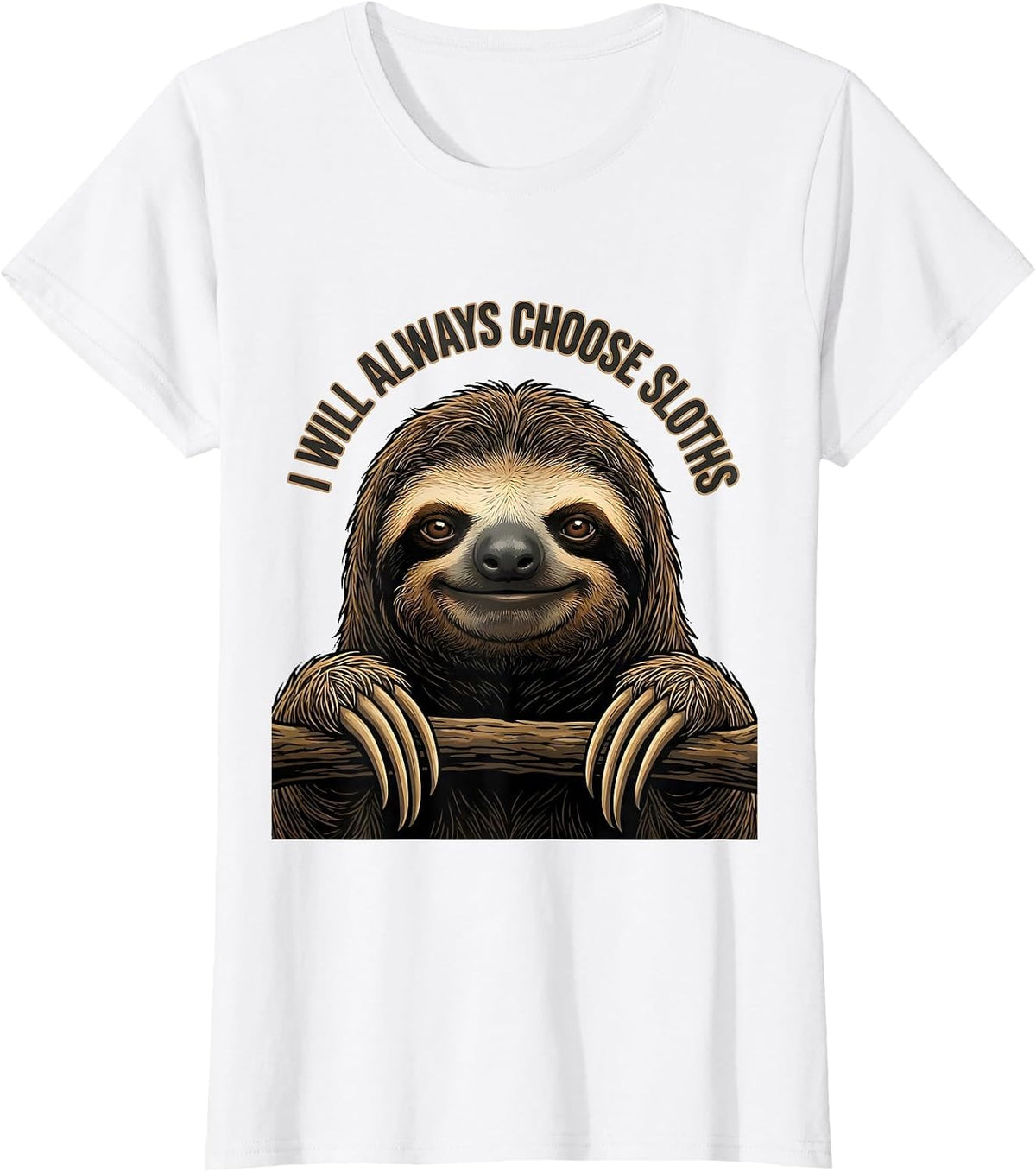 Women's I Will Always Choose Sloths Funny Sloth Lover Gift T-Shirt - White