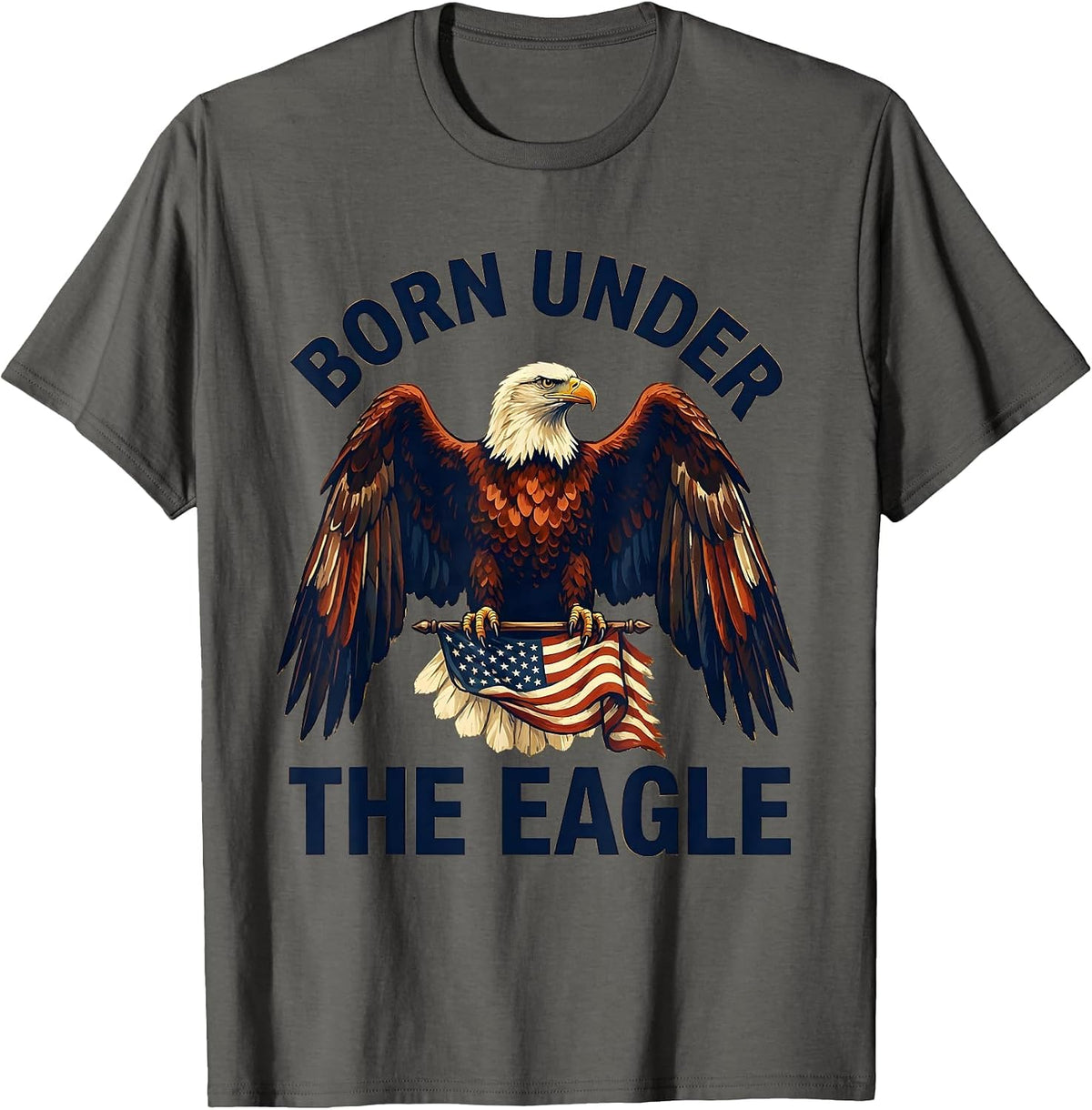 Born Under the Eagle American Flag Patriotic Design T-Shirt - Asphalt Grey