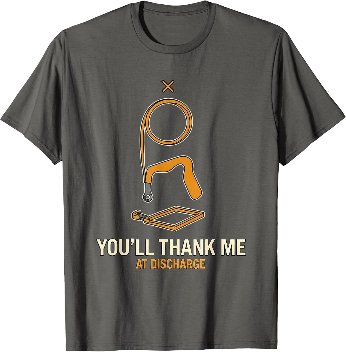 You'll Thank Me At Discharge Funny Physical Therapy PT Humor T-Shirt - Asphalt Grey