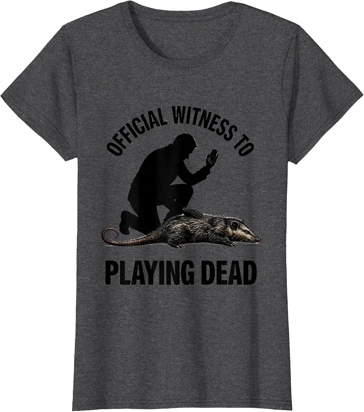 Women's Official Witness To Playing Dead Funny Opossum Meme Possum T-Shirt - Dark Heather Grey