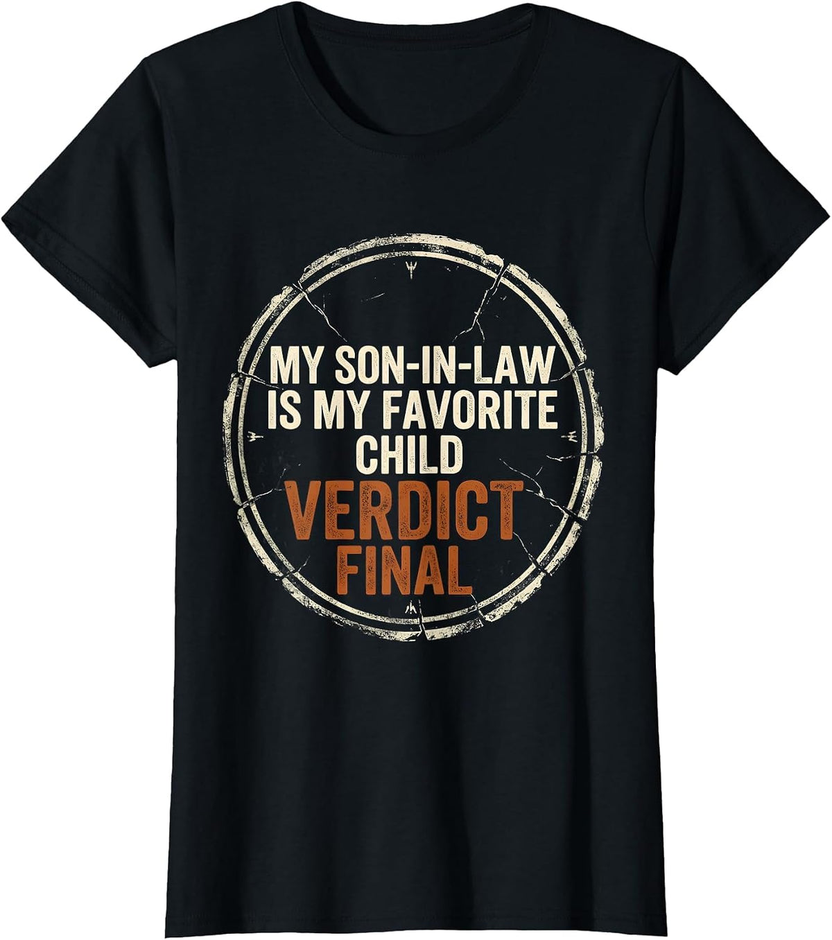 My Son-In-Law Is My Favorite Child, Verdict Final Funny T-Shirt - Black