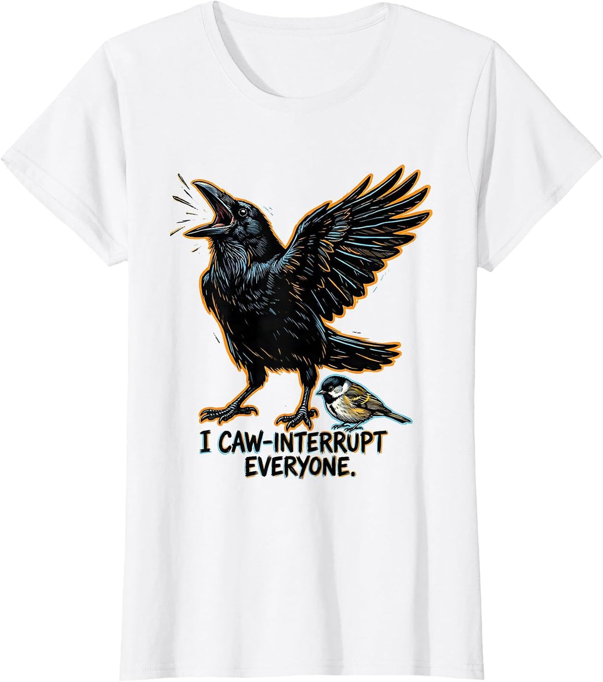 I Caw-Interrupt Everyone Funny Crow Meme Bird Lover Humor T-Shirt - White