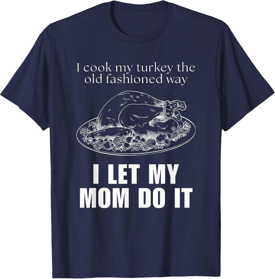 Funny Thanksgiving Turkey Humor I Let My Mom Do It Cooking T-Shirt - Navy Blue