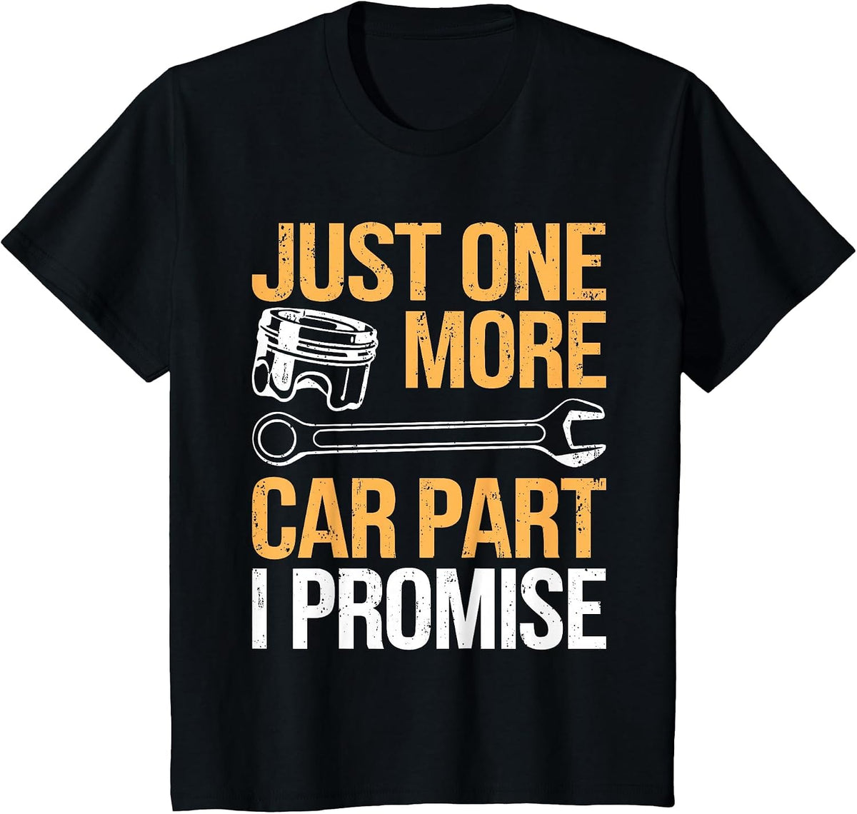 Just One More Car Part I Promise Shirt Funny Mechanic Garage T-Shirt - Black