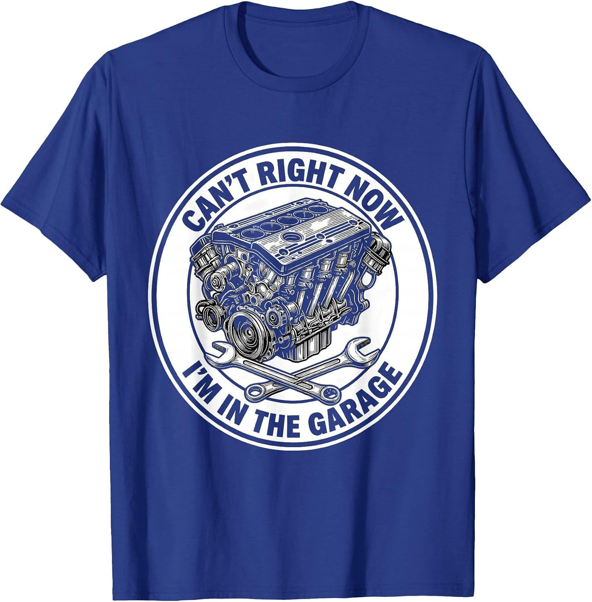 Men's Can't Right Now, I'm In The Garage Funny Mechanic Gift T-Shirt - Royal Blue