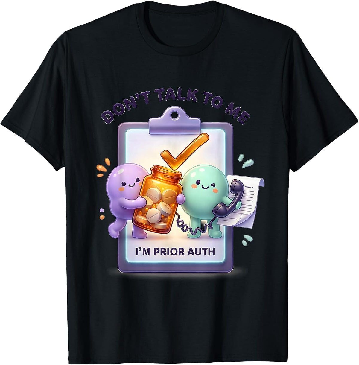 Men's Don't Talk To Me I'm Prior Auth Funny Pharmacy Tech T-Shirt - Black