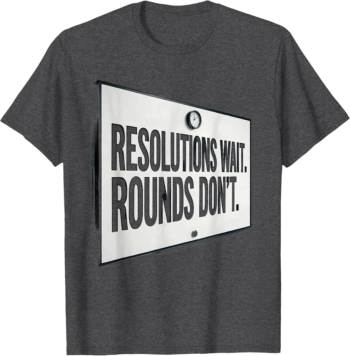 Resolutions Wait. Rounds Don't Funny Nurse New Year Shift T-Shirt - Dark Heather Grey