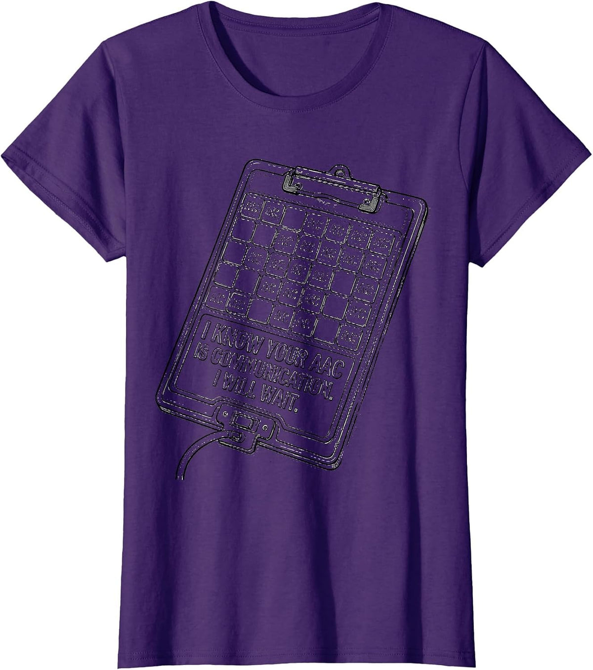 Women's I Know Your AAC Is Communication. I Will Wait SLP T-Shirt - Purple