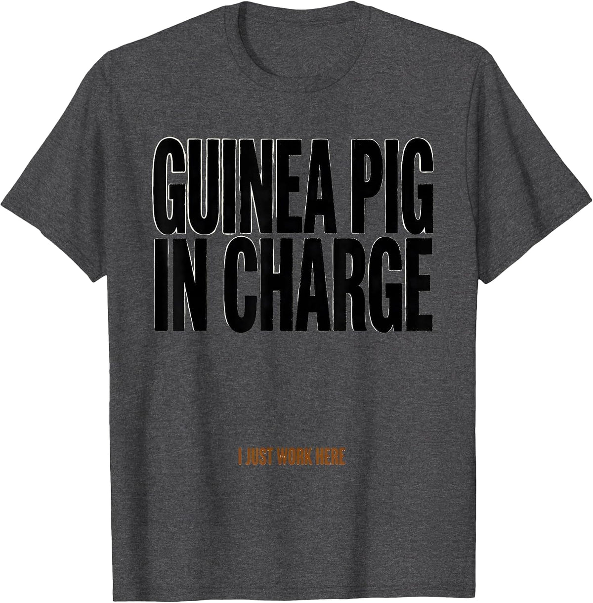 Men's Guinea Pig In Charge I Just Work Here Funny T-Shirt - Dark Heather Grey