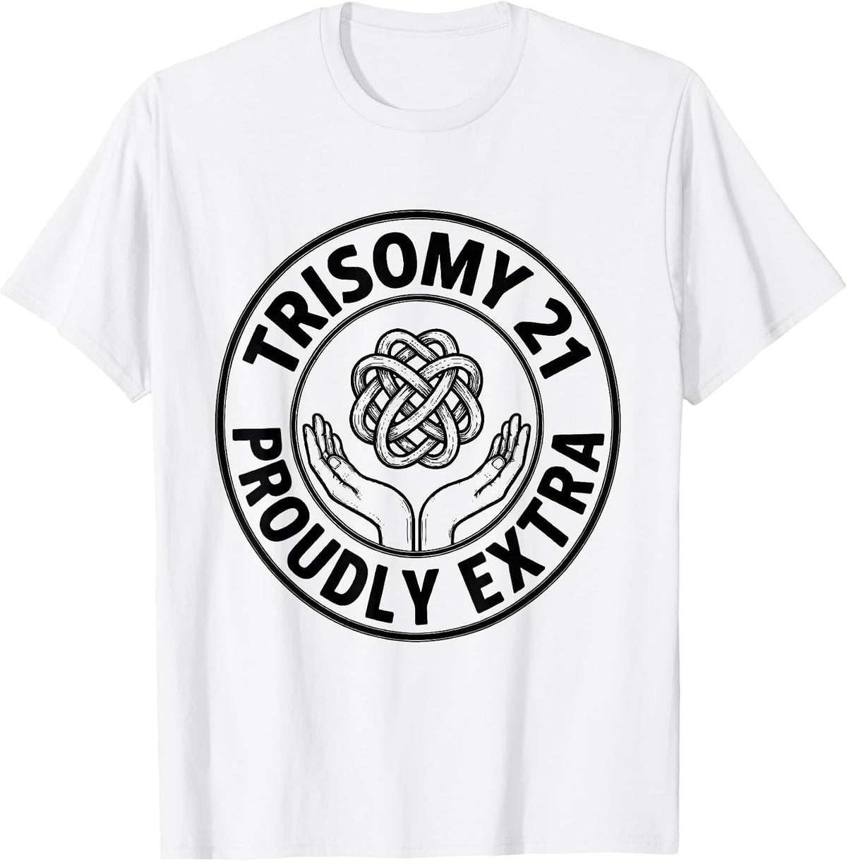 Men's Trisomy 21, Proudly Extra Inspirational Awareness Family T-Shirt - White