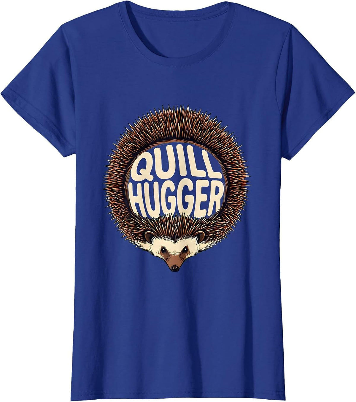 Women's Quill Hugger Funny Hedgehog Lover Animal Humor T-Shirt - Royal Blue