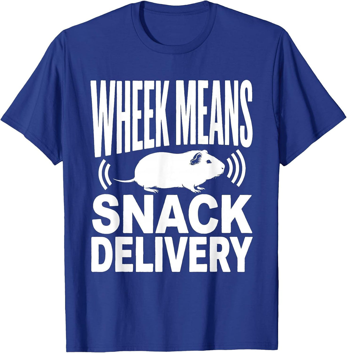 Wheek Means Snack Delivery Funny Guinea Pig Pet Lover Humor T-Shirt - Royal Blue