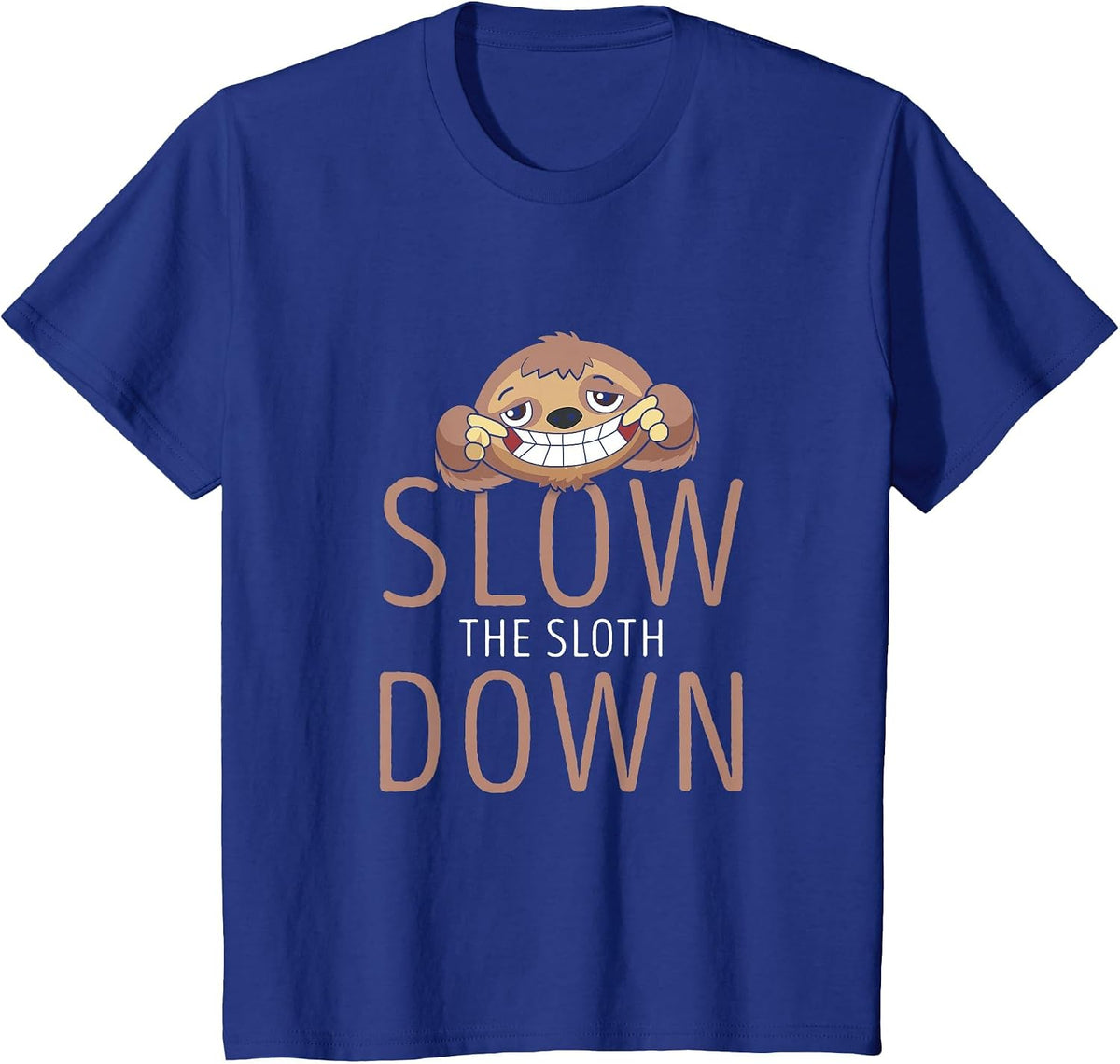 Funny Slow the Sloth Down for Sloth Lovers T-Shirt - Royal Blue