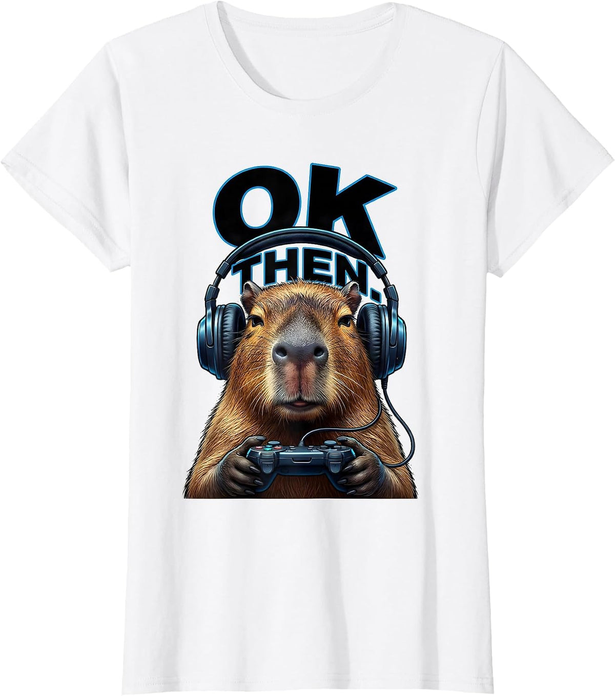 OK, THEN Funny Capybara Gamer Meme Humor Video Games T-Shirt - White
