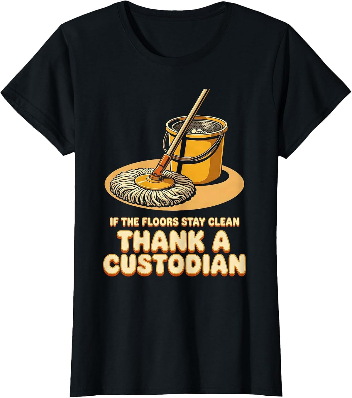 If The Floors Stay Clean Thank A Custodian Retro T-Shirt - Black