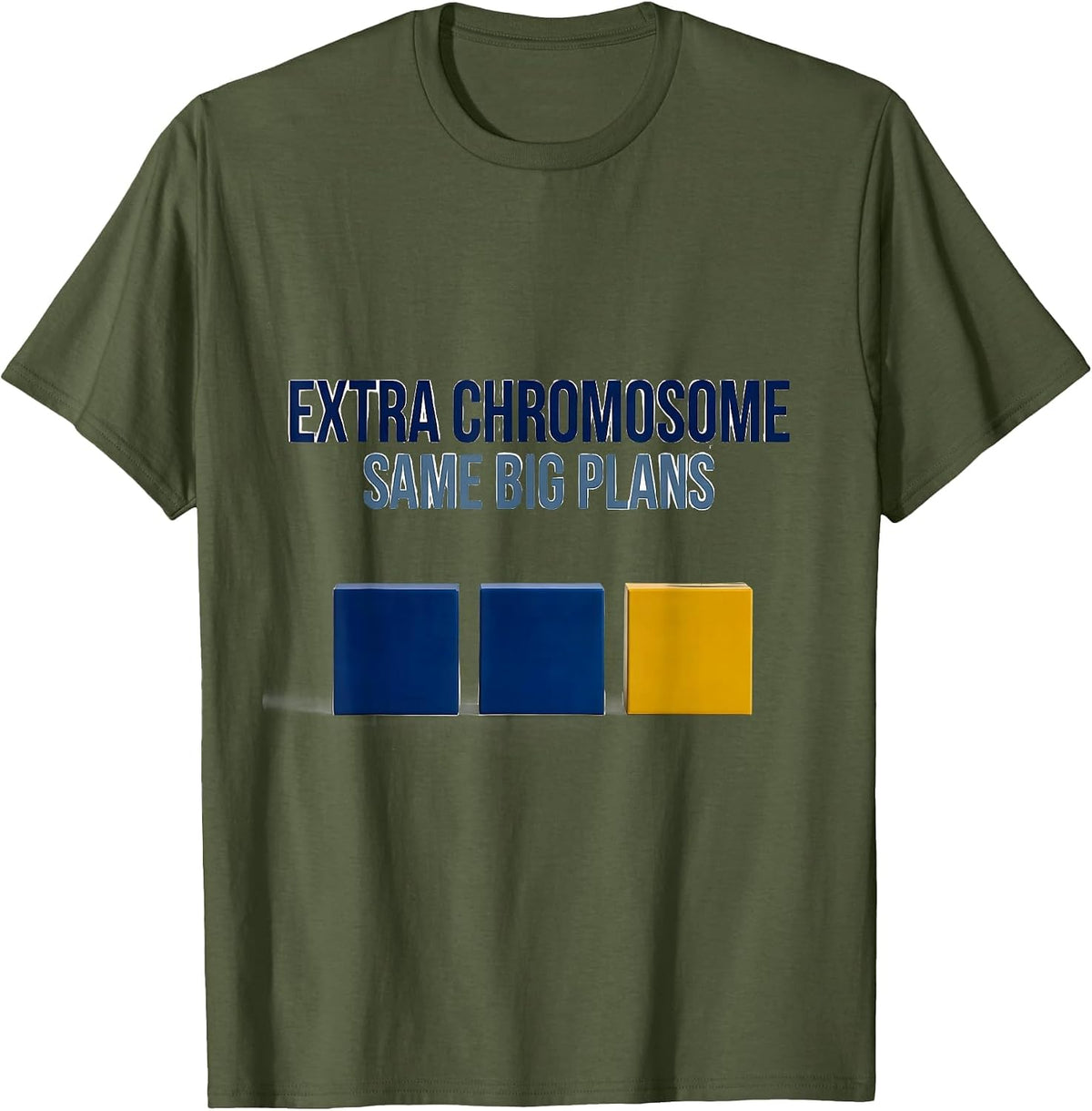 Extra Chromosome Same Big Plans Uplifting Down Syndrome T-Shirt - Olive Green