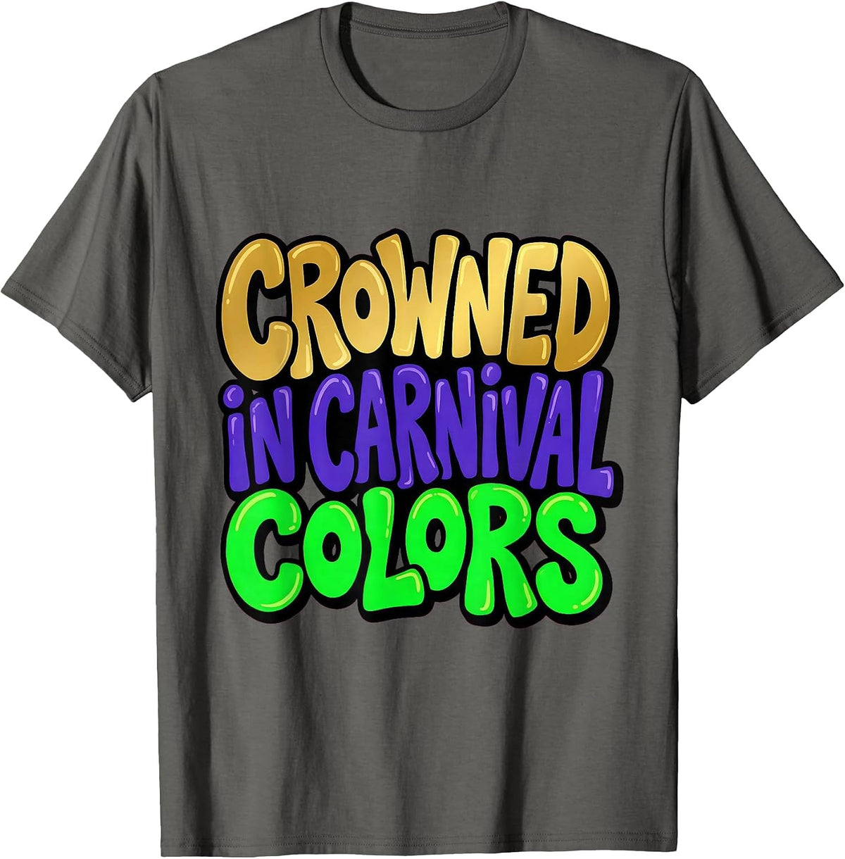 Crowned in Carnival Colors Mardi Gras Design T-Shirt - Asphalt Grey