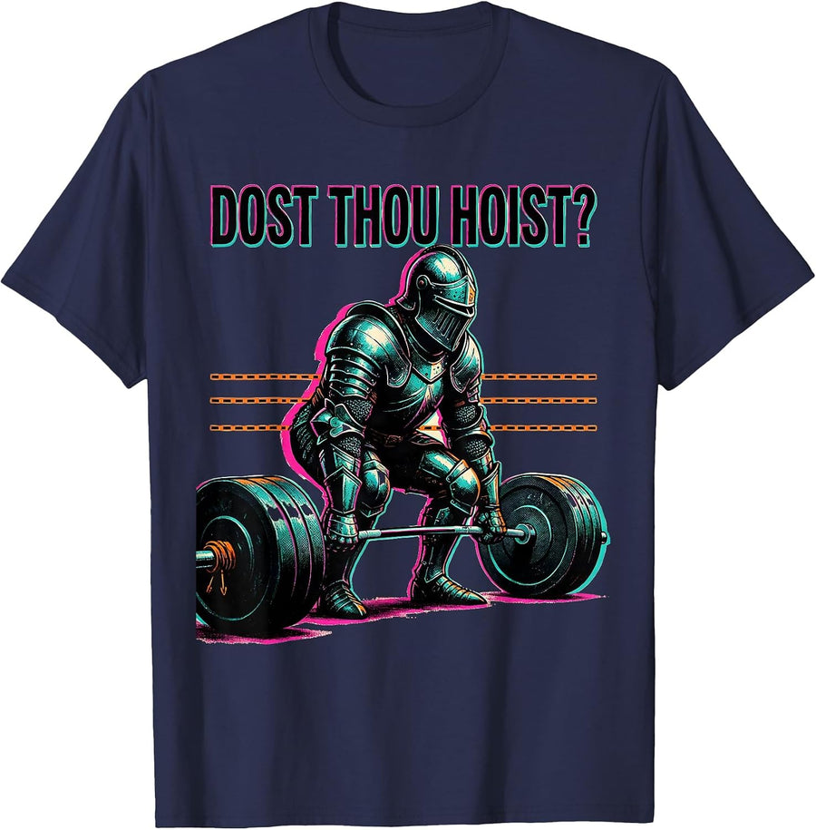 Dost Thou Hoist? Funny Knight Weightlifter Gym Humor T-Shirt - Navy Blue
