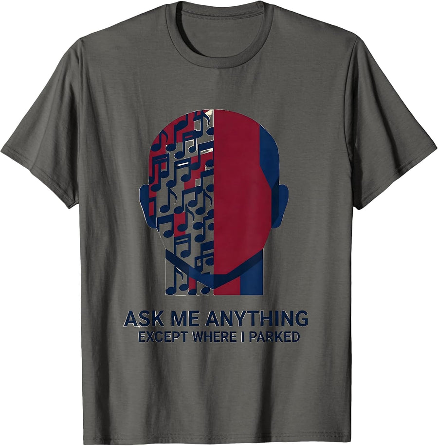 Ask Me Anything Except Where I Parked Funny Music Lover T-Shirt - Asphalt Grey