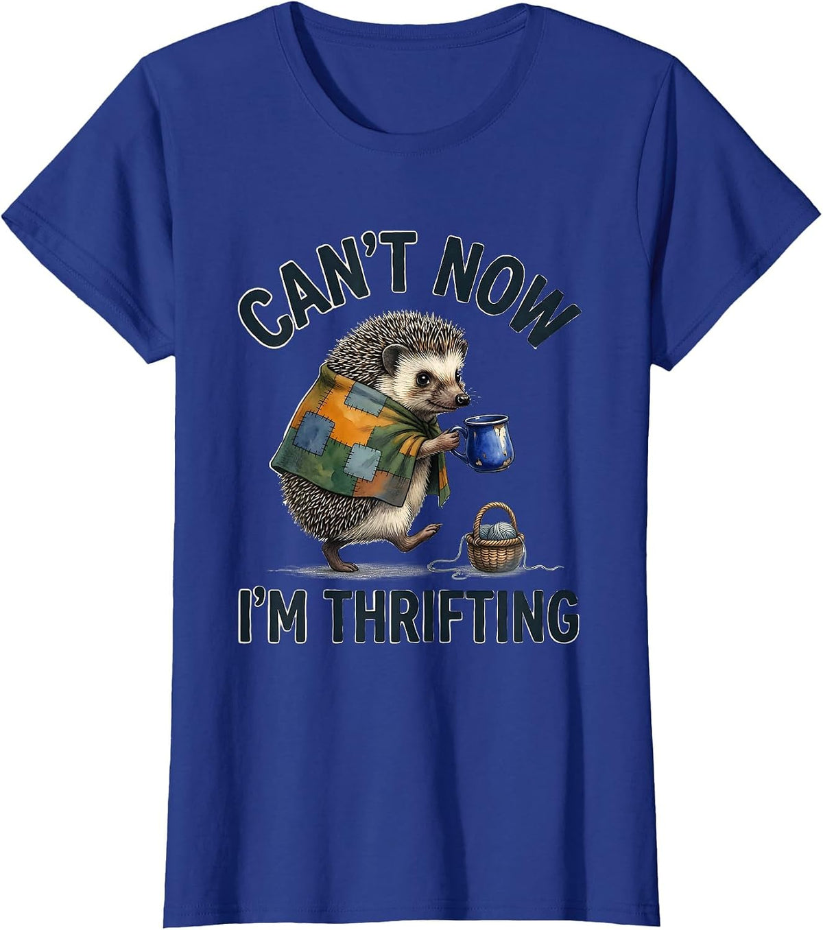 Women's Cant Now Im Thrifting Funny Hedgehog Thrifting Collector T-Shirt - Royal Blue