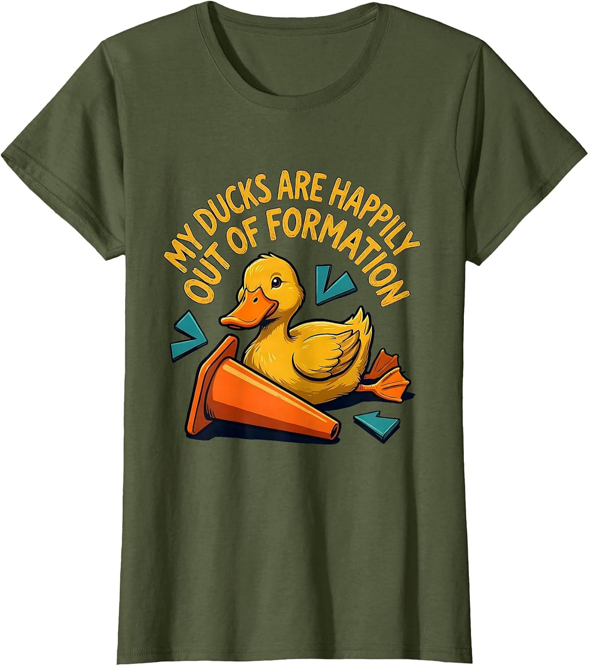 Women's My Ducks Are Happily Out Of Formation Funny Duck Novelty T-Shirt - Olive Green