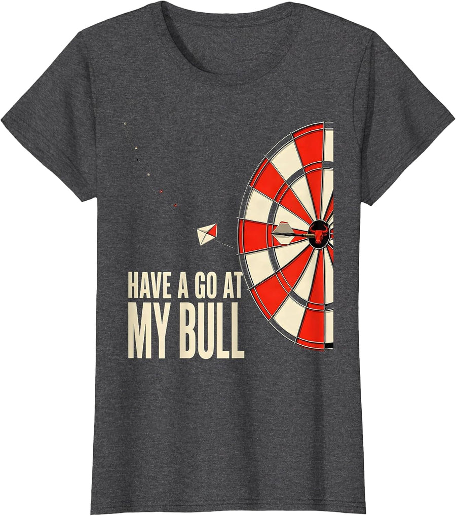 Women's Have A Go At My Bull Funny Darts Bar League Player T-Shirt - Dark Heather Grey