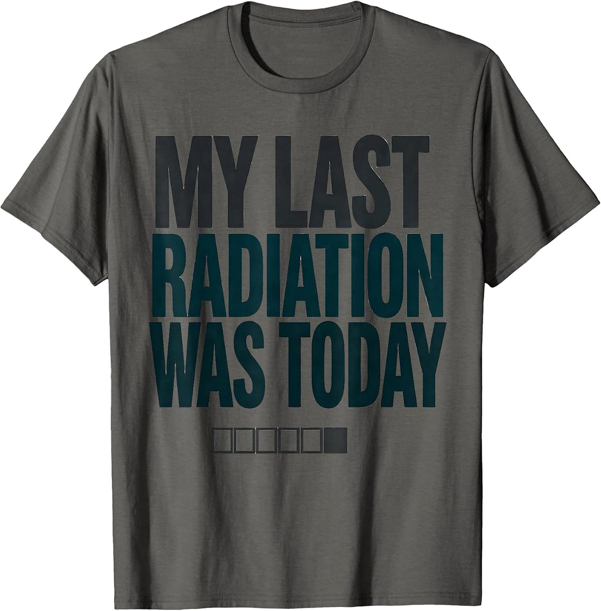 Men's My Last Radiation Was Today Funny Radiology Tech Radiation T-Shirt - Asphalt Grey
