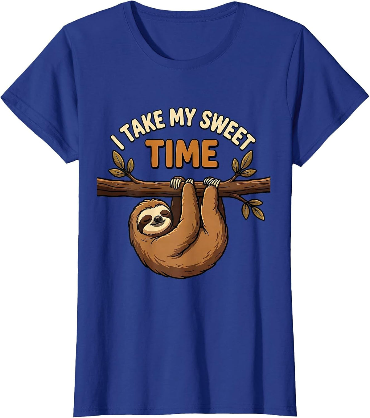 Women's I Take My Sweet Time Funny Sloth Lover Lazy Humor T-Shirt - Royal Blue