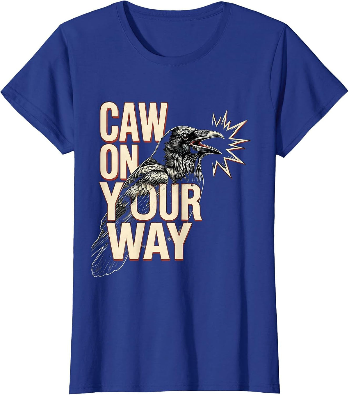 Women's Caw On Your Way Funny Crow Raven Dark Humor Gothic Halloween T-Shirt - Royal Blue