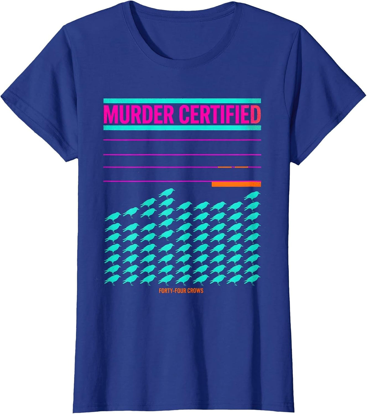 Women's Murder Certified: Forty-Four Crows Dark Humor Crow Lover T-Shirt - Royal Blue
