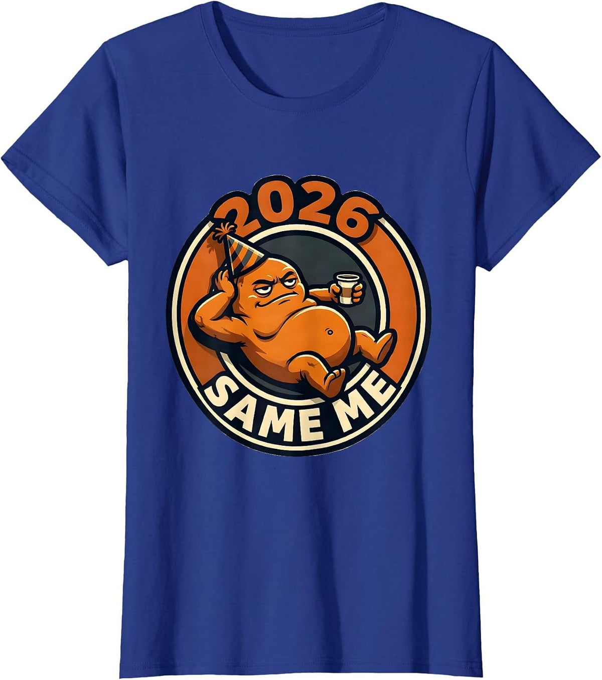 Women's 2026 Same Me Funny Sarcastic Holiday Humor T-Shirt - Royal Blue
