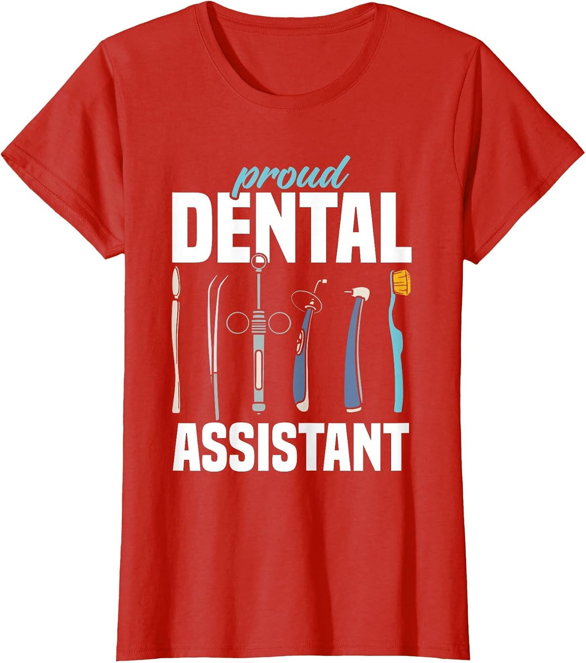 Proud Dental Assistant Teeth Women Dental Assistant T-Shirt - Red