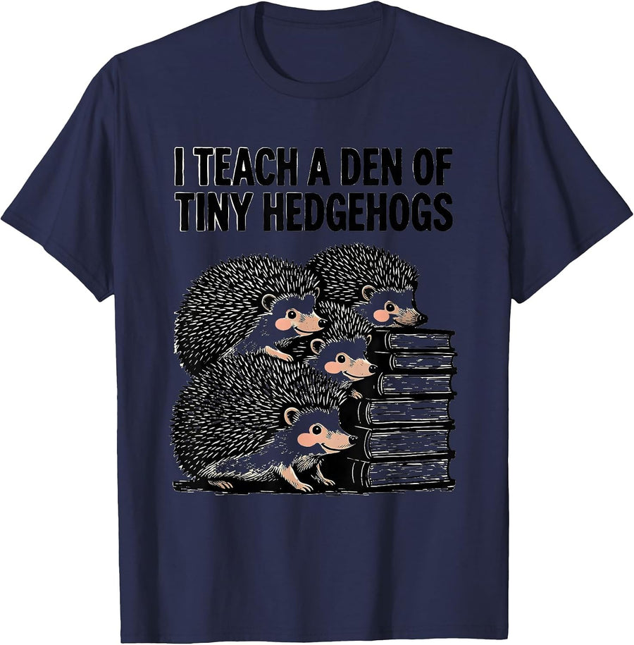 I Teach A Den Of Tiny Hedgehogs Preschool Teacher Humor T-Shirt - Navy Blue