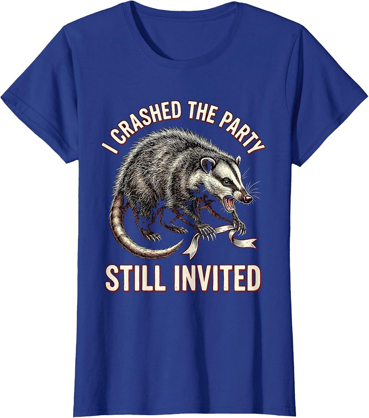 Women's I Crashed The Party Still Invited Funny Opossum Meme Animal T-Shirt - Royal Blue