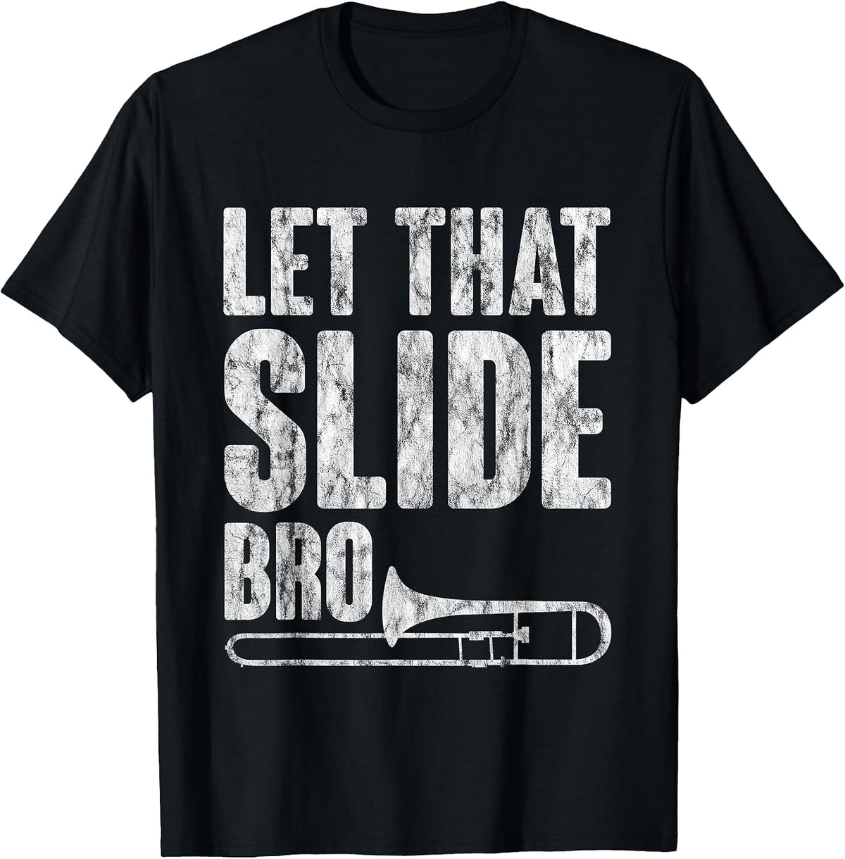 Let that Slide Bro Trombone Musician - T-Shirt - Black