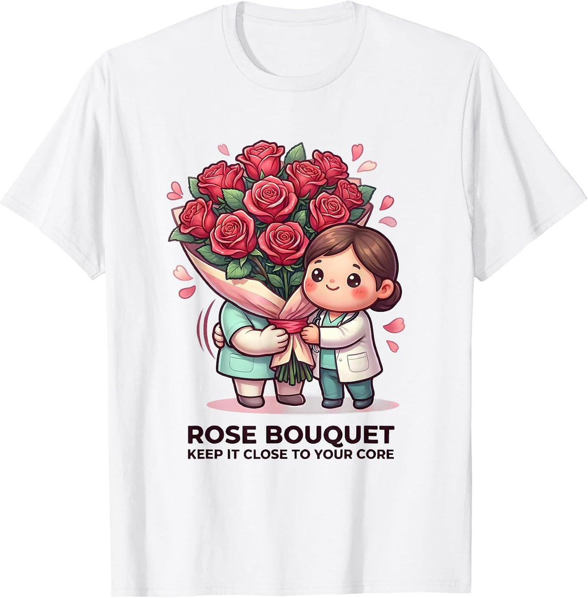 Rose Bouquet Keep It Close To Your Core Cute Kawaii T-Shirt - White