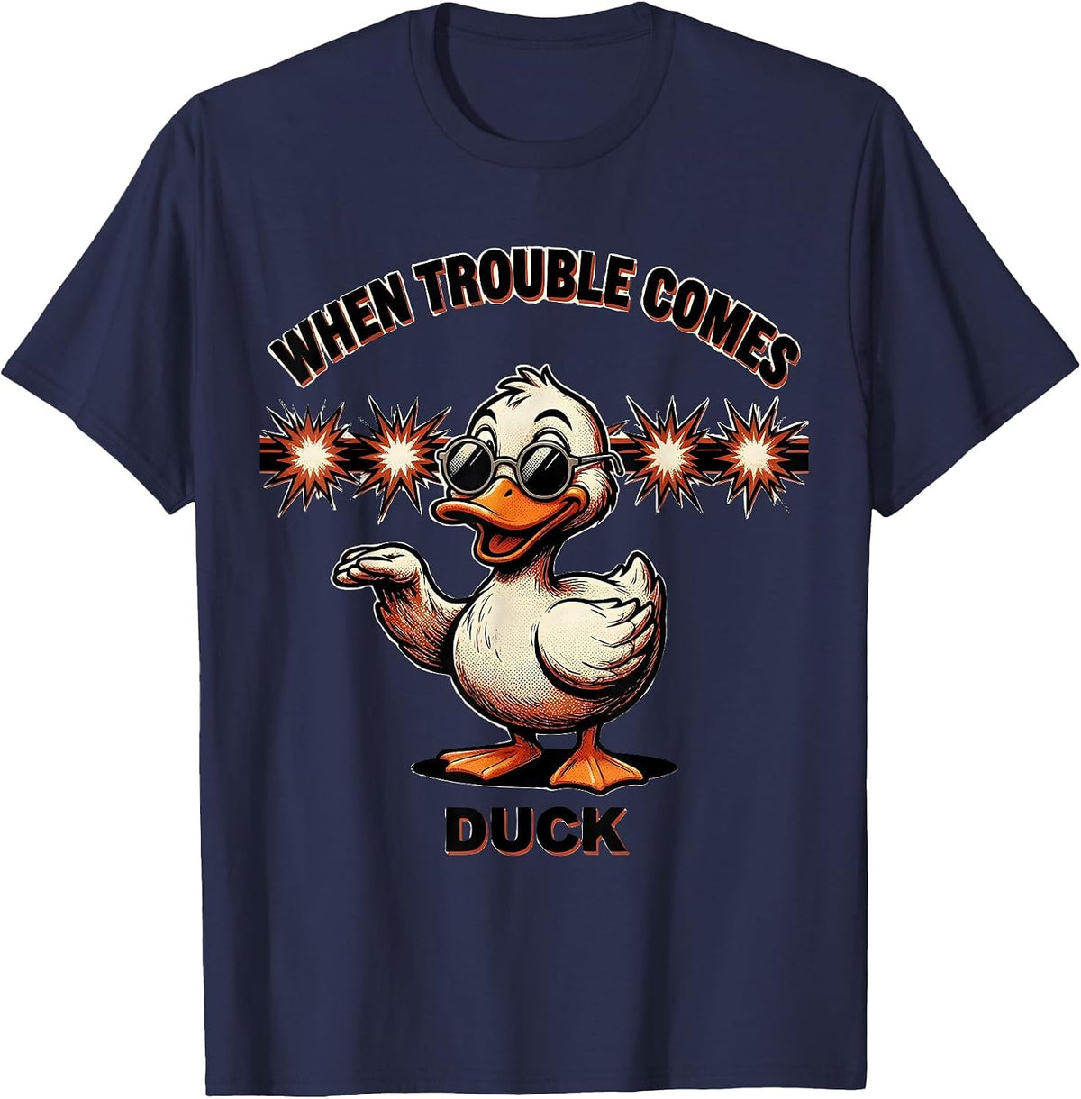 When Trouble Comes, Duck Funny Sarcastic Duck Novelty Gift T-Shirt - Navy Blue