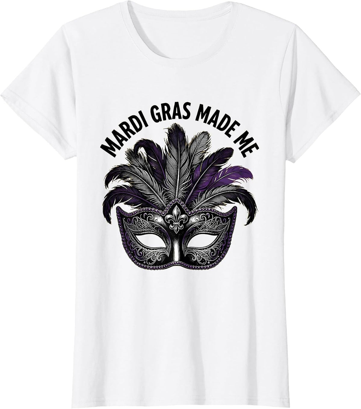 Mardi Gras Made Me Festive Celebration Design T-Shirt - White