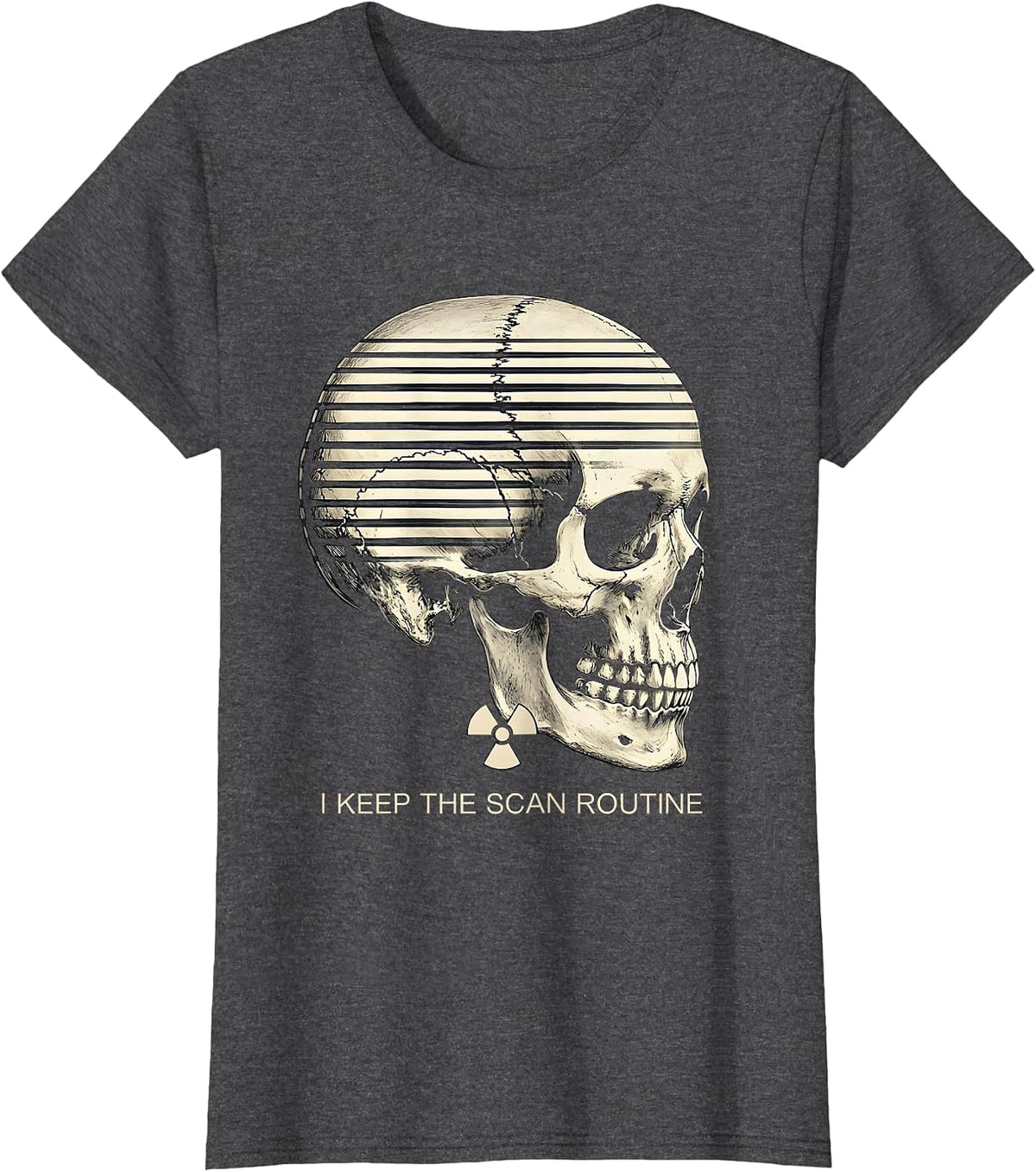 Women's I Keep The Scan Routine Funny Radiology Tech Rad Tech Humor T-Shirt - Dark Heather Grey
