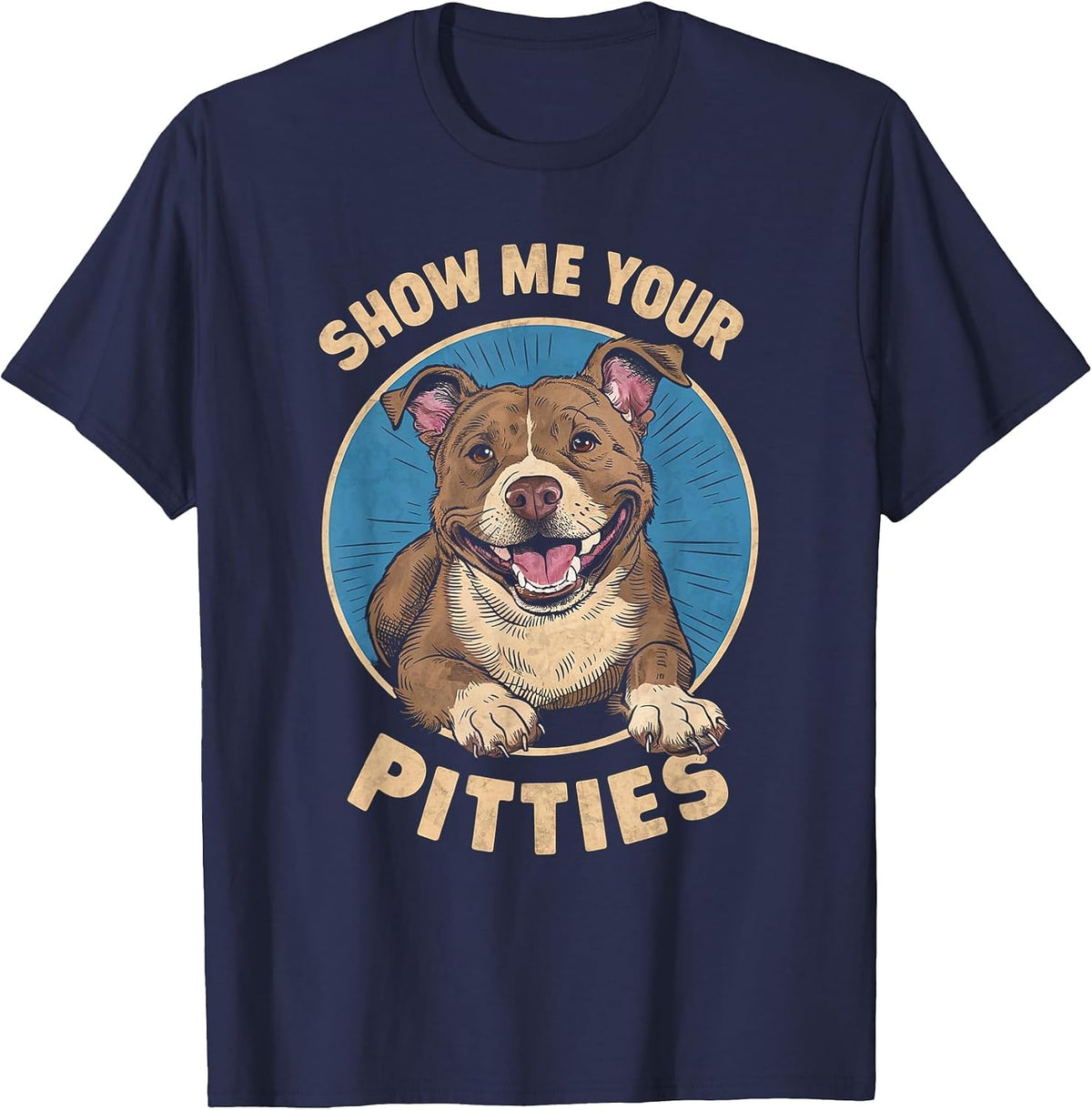 Show Me Your Pitties Funny Pitbull Terrier Lover T-Shirt - Navy Blue