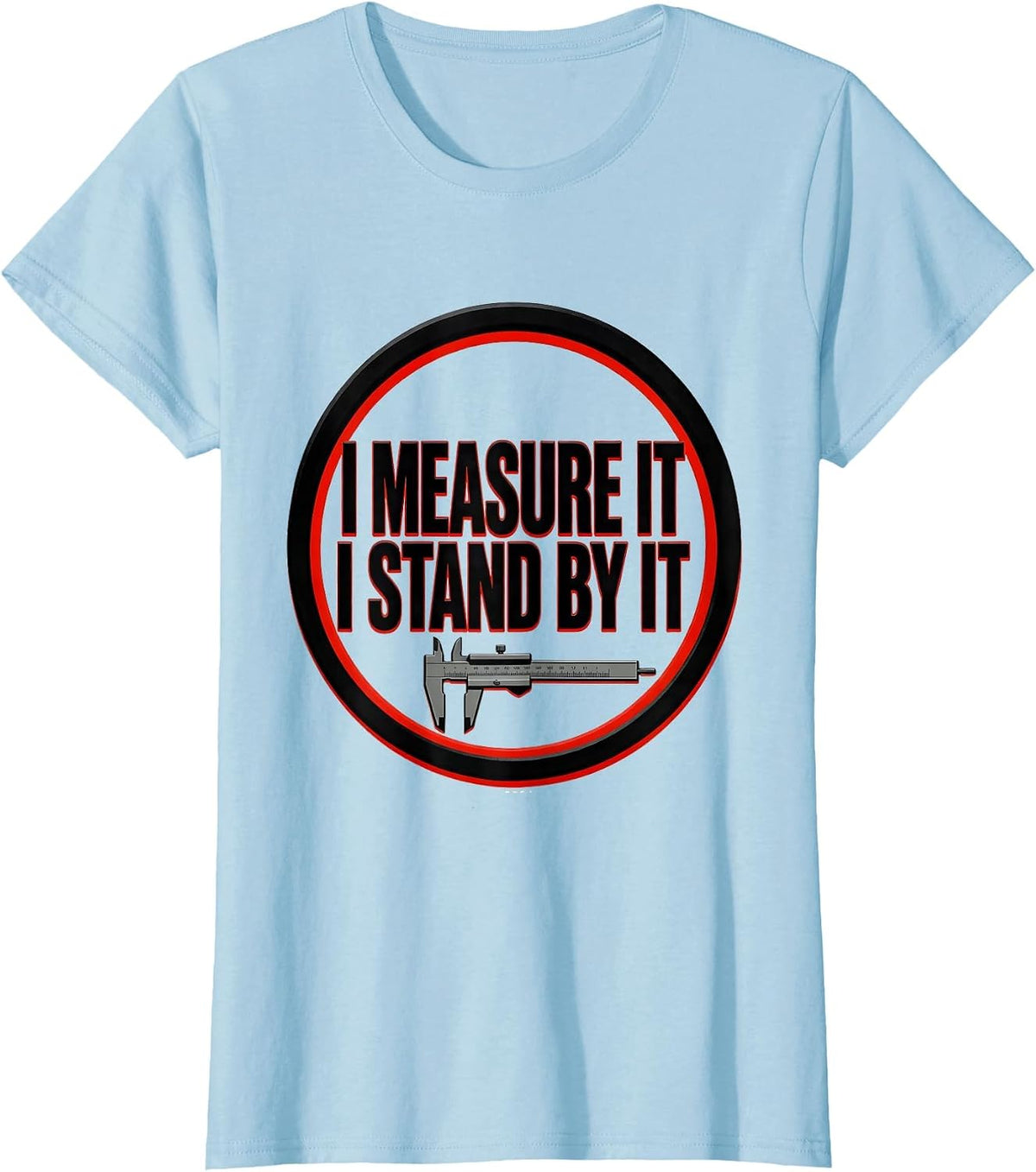 Women's I Measure It, I Stand By It Funny Mechanic Garage Humor T-Shirt - Baby Blue