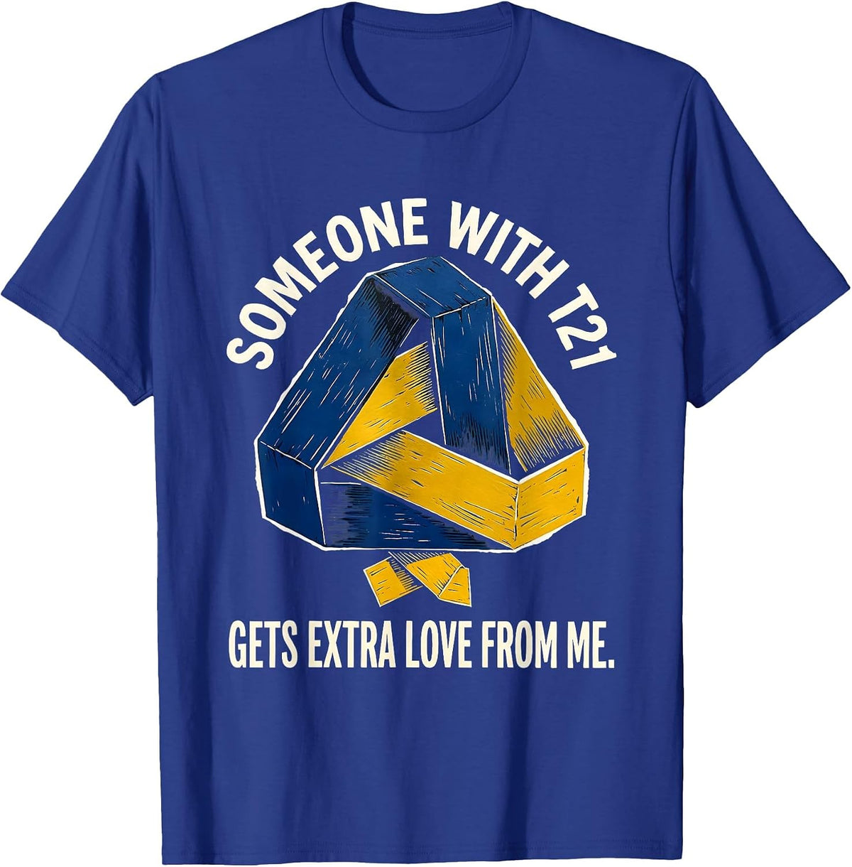 Someone With T21 Gets Extra Love From Me Family Support T-Shirt - Royal Blue