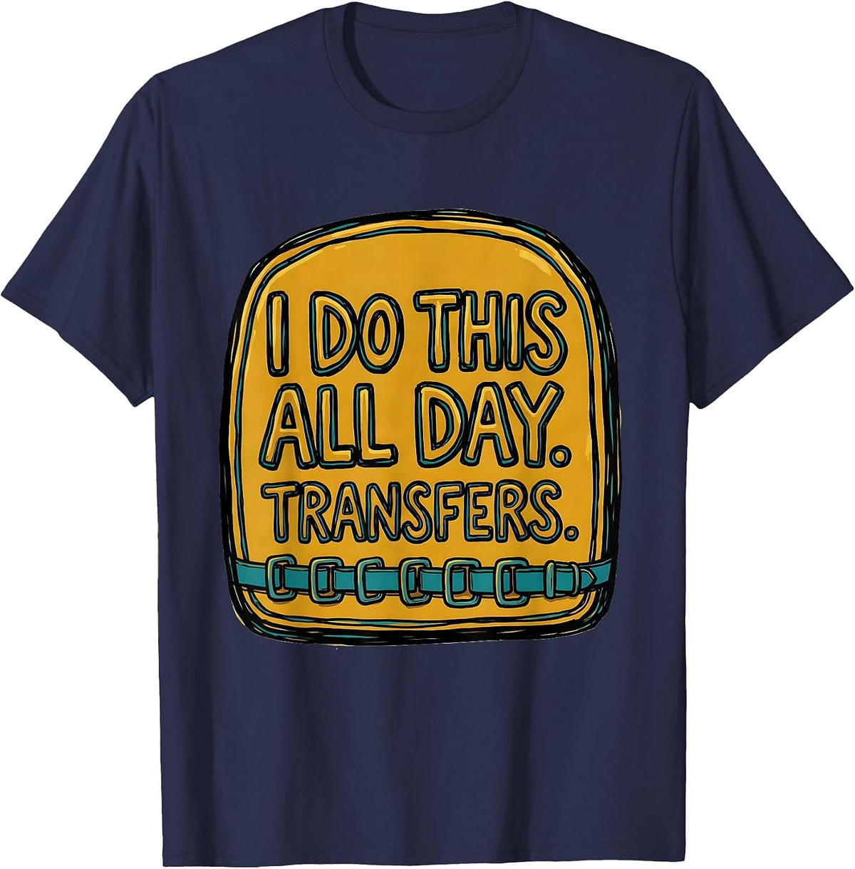 I Do This All Day Transfers Physical Therapist Occupational T-Shirt - Navy Blue