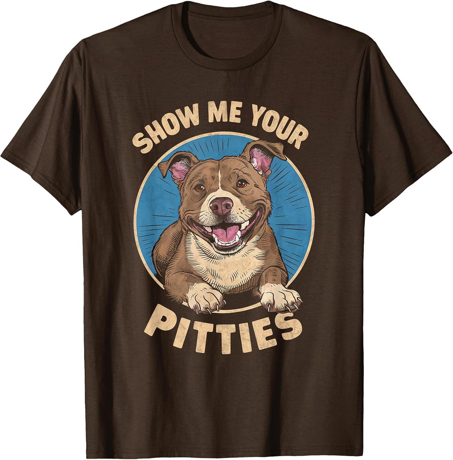 Show Me Your Pitties Funny Pitbull Terrier Lover T-Shirt - Brown