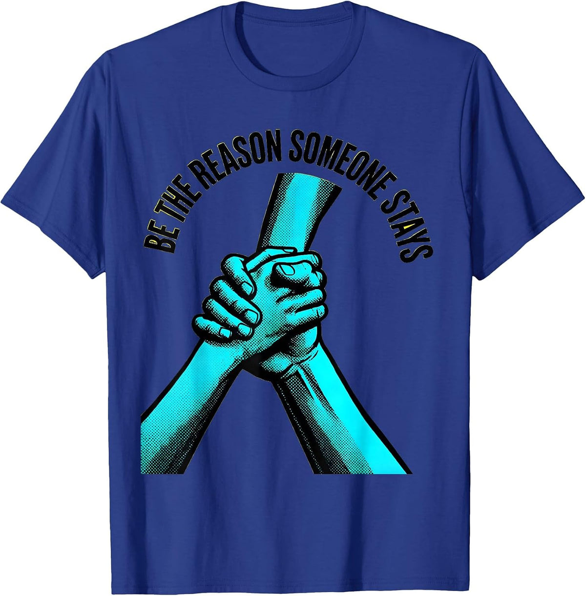 Be the Reason Someone Stays Suicide Awareness T-Shirt - Royal Blue