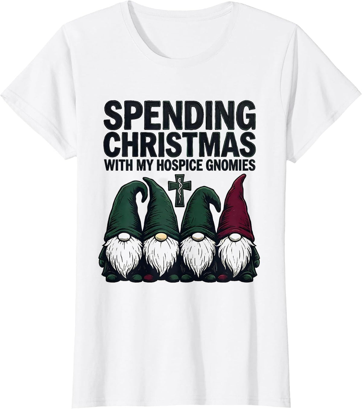 Spending Christmas With My Hospice Gnomies Funny Nurse T-Shirt - White